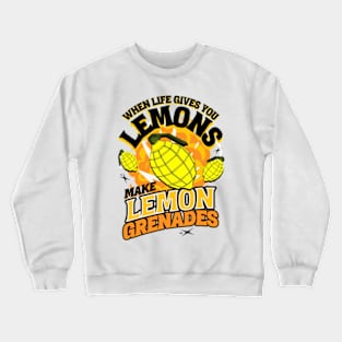 When Life Gives You Lemons Make Lemon Grenades Crewneck Sweatshirt